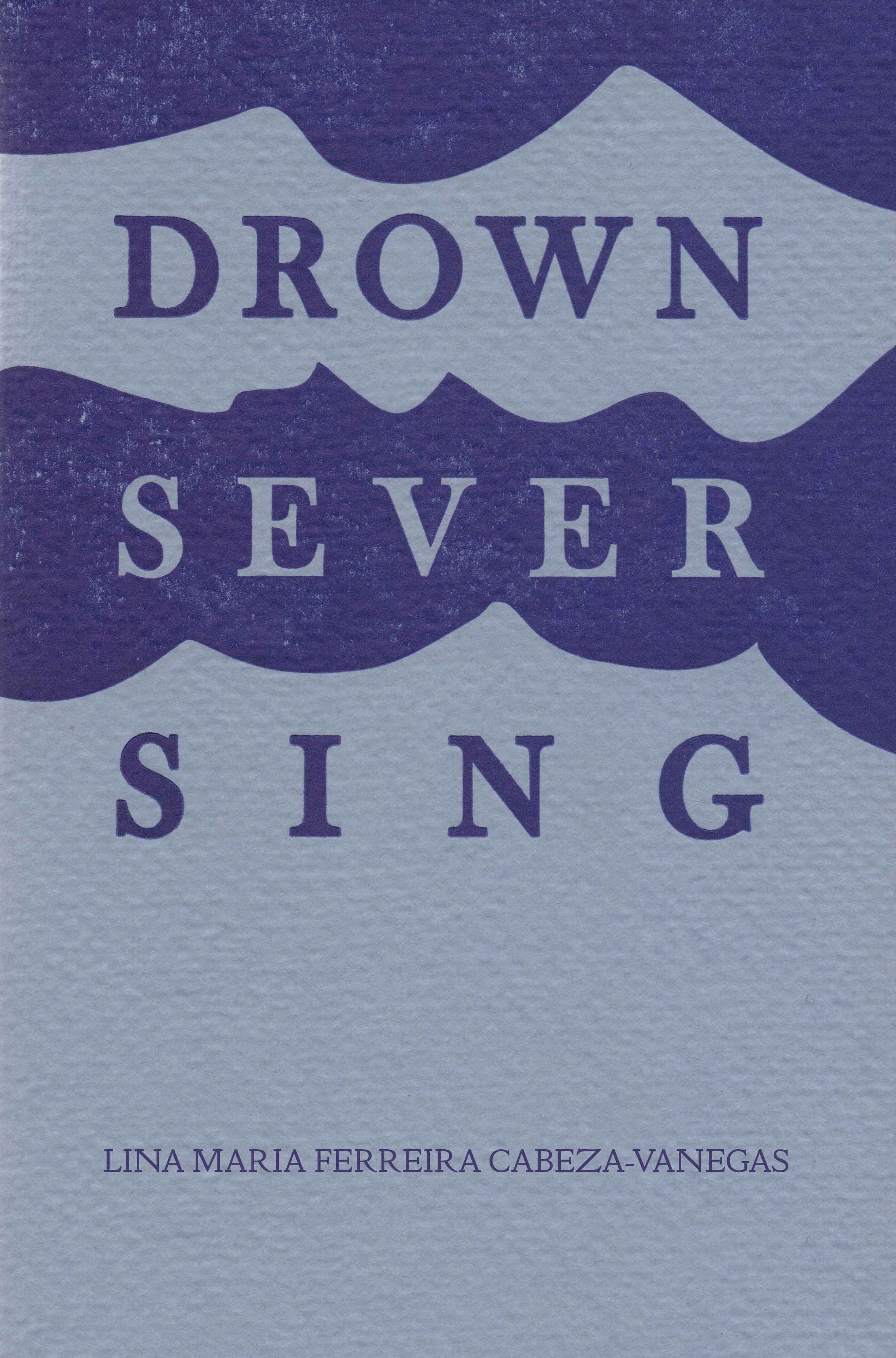 Drown/Sever/Sing